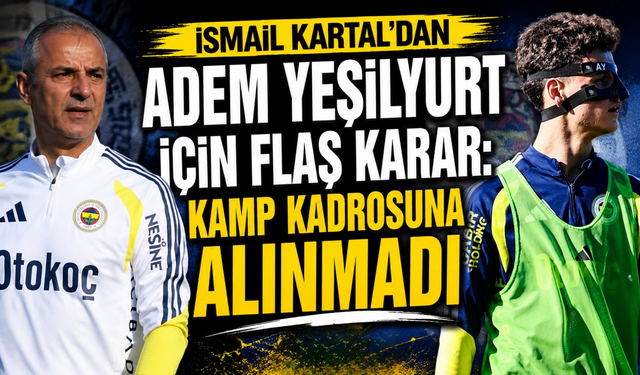 Fenerbahçe'de Adem Yeşilyurt kararı! Kamp kadrosuna alınmadı