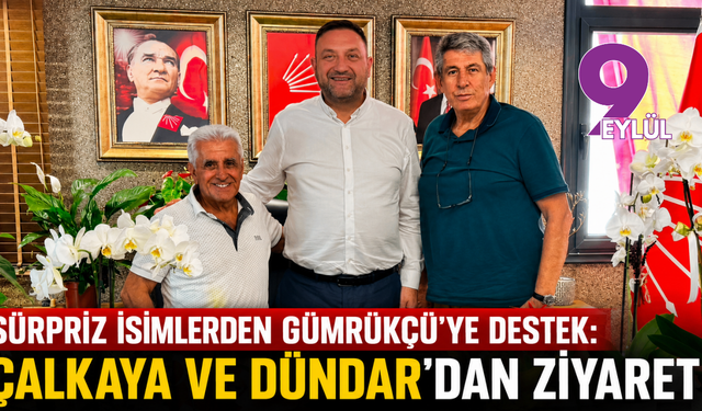 Sürpriz isimlerden Gümrükçü’ye destek: Çalkaya ve Dündar'dan ziyaret