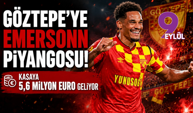 Göztepe'ye Emersonn piyangosu! Kasaya 5,6 milyon euro geliyor