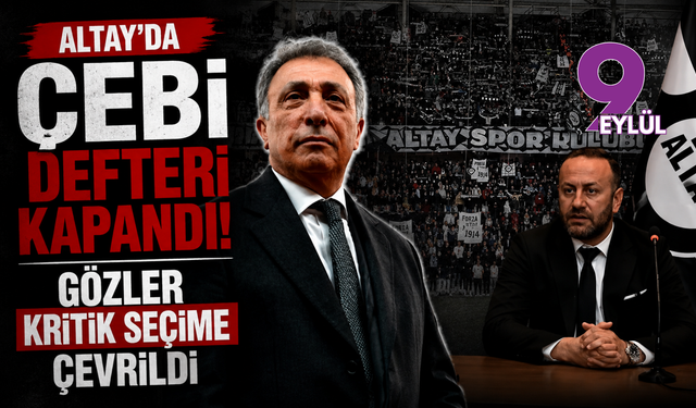 Altay'da Çebi defteri kapandı! Gözler kritik seçime çevrildi