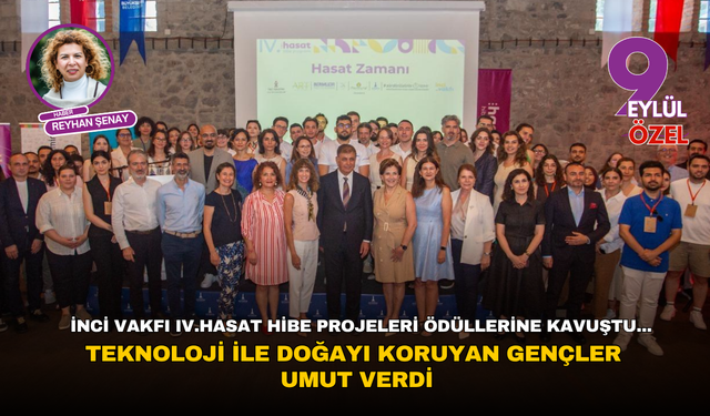 İnci Vakfı IV.Hasat Hibe Projeleri ödüllerine kavuştu... Teknoloji ile doğayı koruyan gençler umut verdi