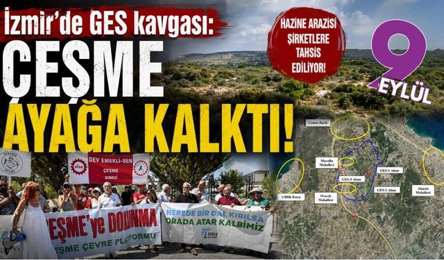 Çeşme’de GES tepkisi büyüyor: “Hazine arazileri şirketlere tahsis ediliyor”