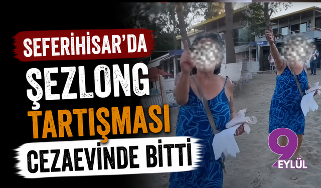 Seferihisar'da şezlong tartışması cezaevinde bitti