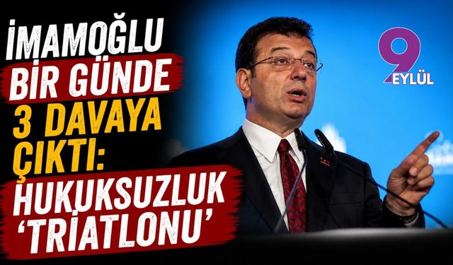 İmamoğlu bir günde 3 davaya çıktı: Hukuksuzluk 'triatlonu'