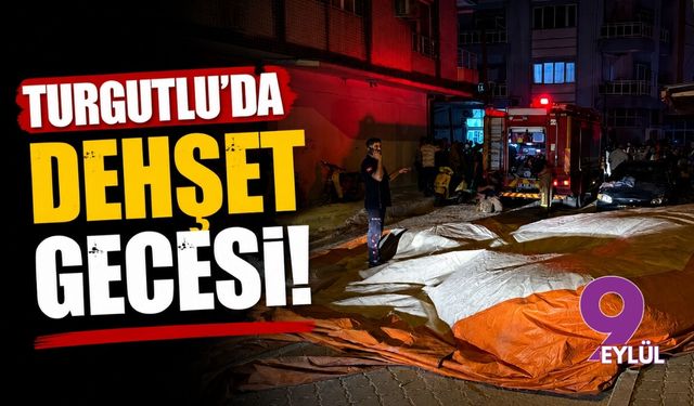Turgutlu'da dehşet gecesi!