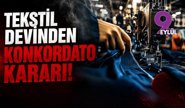 Tekstil devinden konkordato kararı!