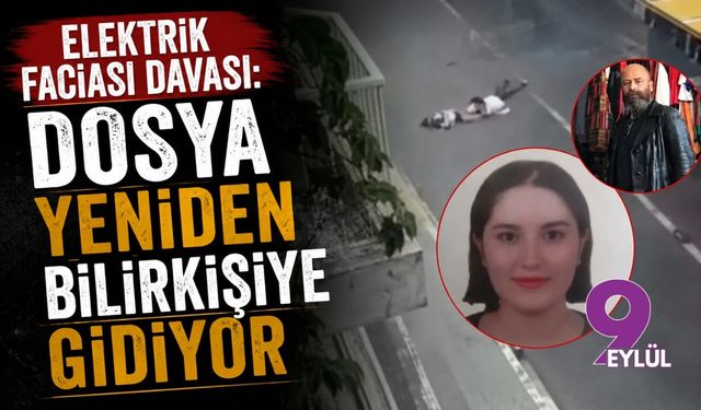 Elektrik faciası davası: Dosya yeniden bilirkişiye gidiyor
