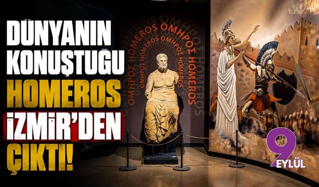 Dünyanın konuştuğu Homeros İzmir'den çıktı!