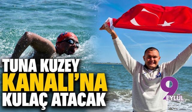 Tuna Kuzey Kanalı'na kulaç atacak
