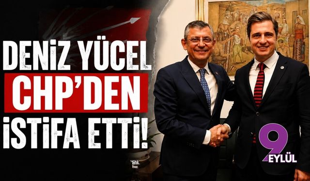 Deniz Yücel CHP'den istifa etti!