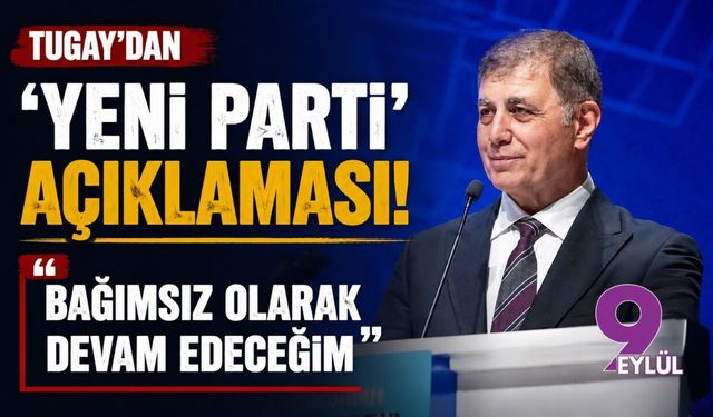 Tugay'dan 'YENİ Parti' açıklaması! Bağımsız olarak devam edeceğim