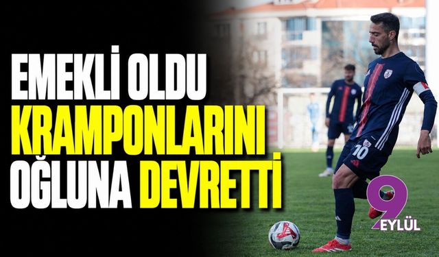 Emekli oldu kramponlarını oğluna devretti