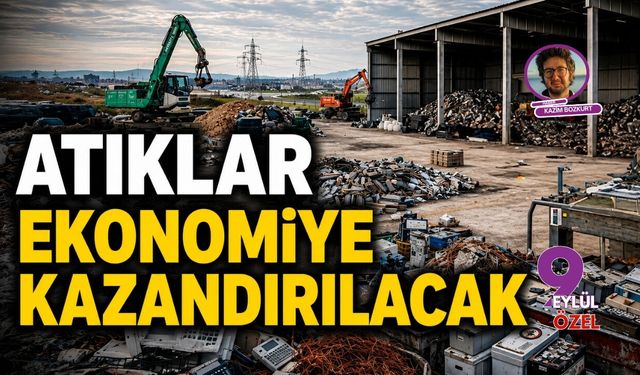 Sanayinin atıkları ekonomiye yeniden kazandırılacak