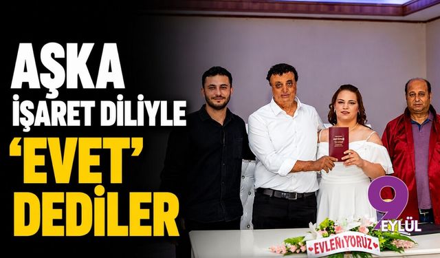 Aşka işaret diliyle 'evet' dediler