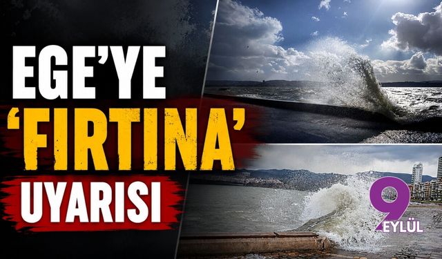 Ege'ye 'fırtına' uyarısı