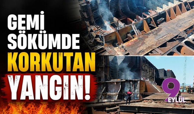 Gemi sökümde korkutan yangın!