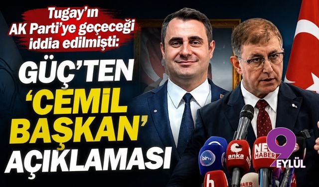 Tugay’ın AK Parti’ye geçeceği iddia edilmişti: Güç'ten 'Cemil Başkan' açıklaması