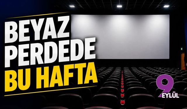 Beyaz perdede bu hafta