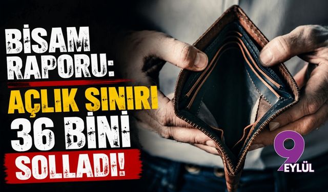BİSAM raporu: Açlık sınırı 36 bini solladı!