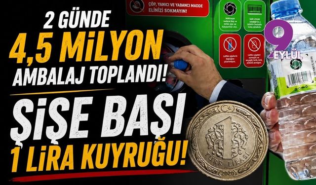 İki günde 4 buçuk milyon ambalaj toplandı: Şişe başı 1 lira kuyruğu