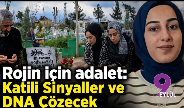 Rojin için adalet: Katili sinyaller ve DNA çözecek