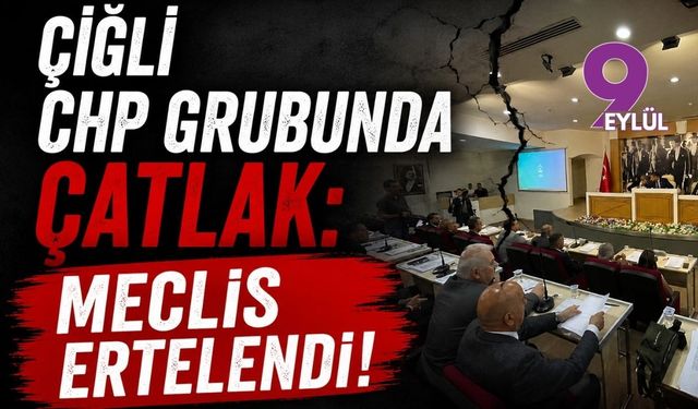 Çiğli CHP grubunda çatlak: Meclis ertelendi!