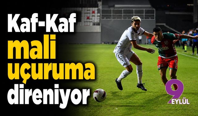 Kaf-Kaf mali uçuruma direniyor