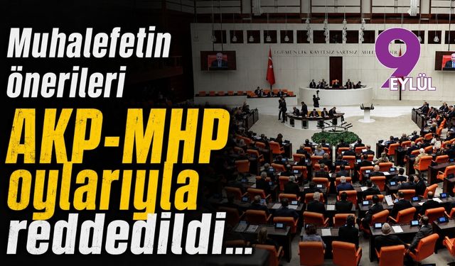 Muhalefetin önerileri AKP-MHP oylarıyla reddedildi...