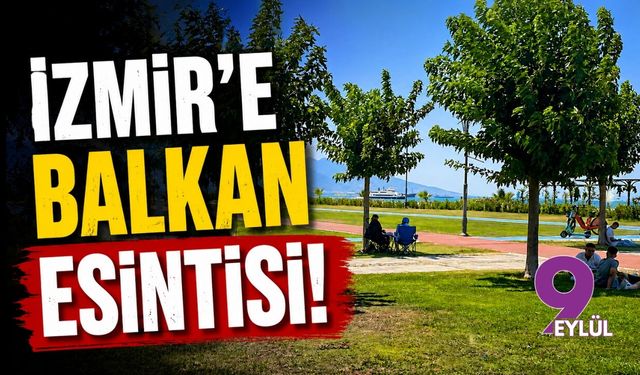 İzmir'e Balkan esintisi!