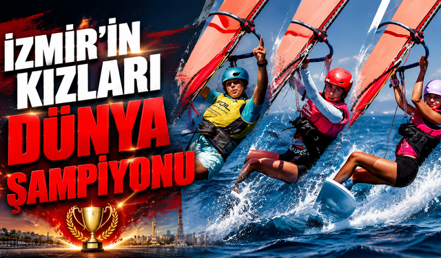 İzmirli kızlardan gurur tablosu: Windsurfte dünya zirvesi
