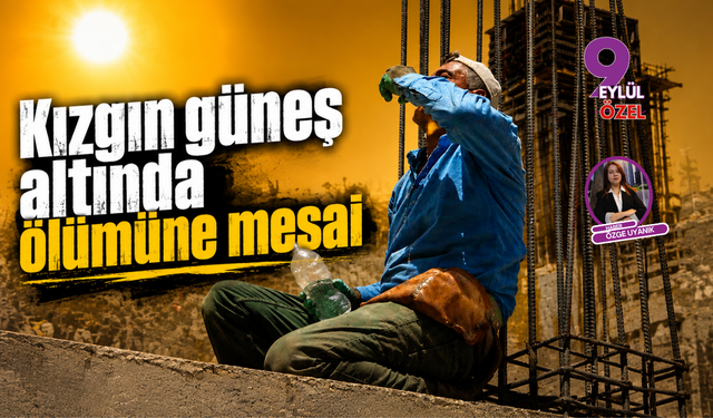 Kızgın güneş altında ölümüne mesai