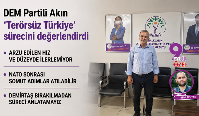 DEM Partili Akın ‘Terörsüz Türkiye’ sürecini değerlendirdi: Demirtaş bırakılmadan süreci anlatamayız