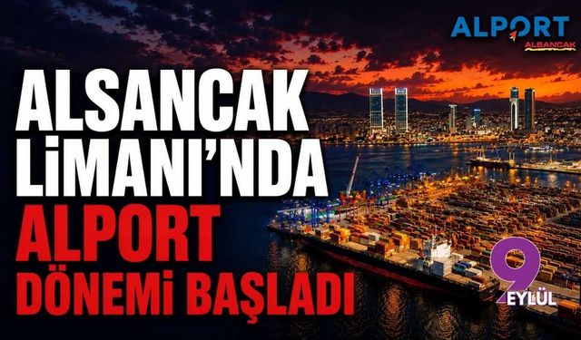 Alsancak Limanı’nda Alport dönemi başladı