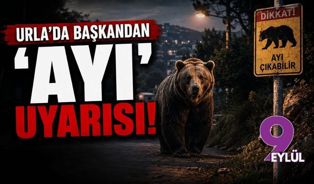 Urla'da başkandan 'ayı' uyarısı