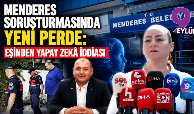 Menderes Belediye Başkanı’nın eşi konuştu: “Yazışmalar yapay zekayla hazırlandı”