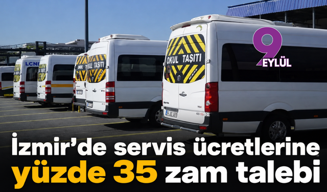 İzmir’de servis ücretlerine yüzde 35 zam talebi