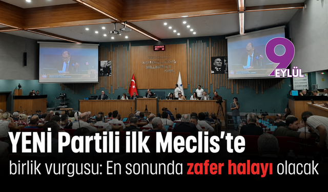 YENİ Partili ilk Meclis’te birlik vurgusu: En sonunda zafer halayı olacak