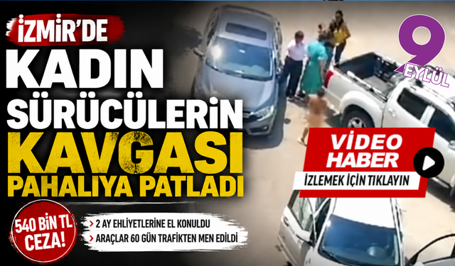 Kadın sürücüler kavga etti: 540 bin TL ceza!