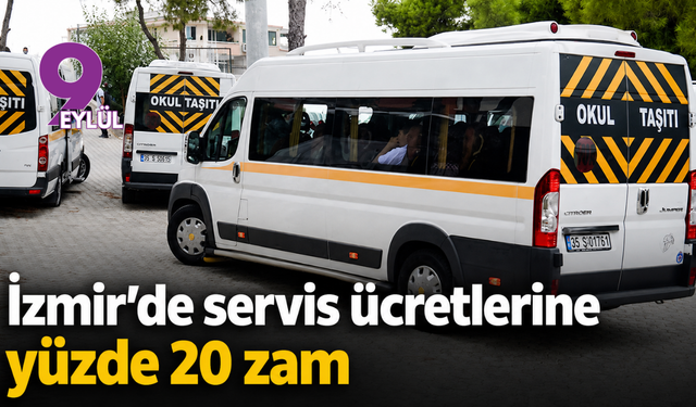 İzmir’de servis ücretlerine yüzde 20 zam