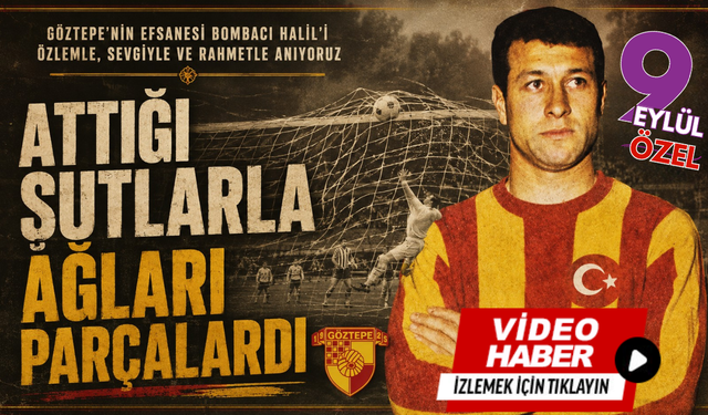 Göztepe'de bir bombacı vardı, attığı şutlarla ağları parçalardı...