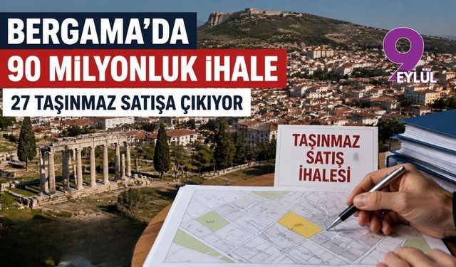 Bergama’da 90 milyon TL’lik taşınmaz ihalesi