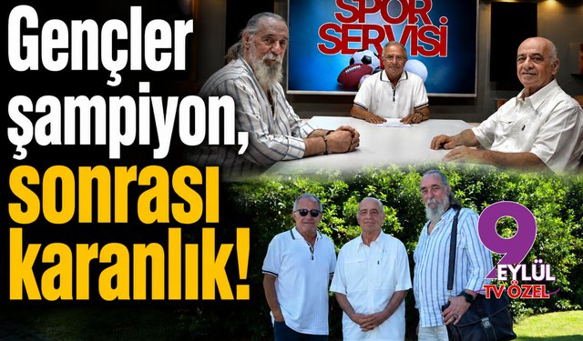 Gençler şampiyon, sonrası karanlık!