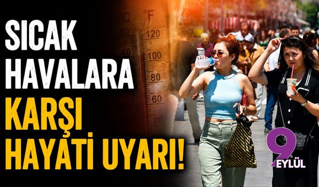 Sıcak havalara karşı hayati uyarı!