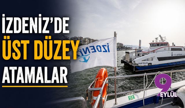 İZDENİZ’de üst düzey atamalar