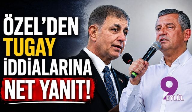 Özel’den Tugay iddialarına net yanıt!