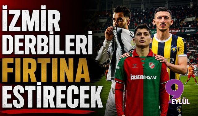 İzmir derbileri fırtına estirecek
