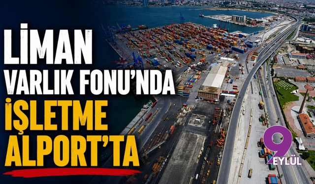 İzmir Limanı Varlık Fonu'nda İşletme Alport'ta