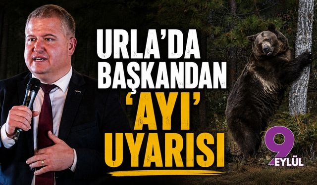 Urla'da başkandan 'ayı' uyarısı