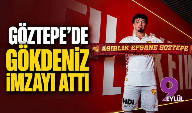 Göztepe'de Gökdeniz imzayı attı