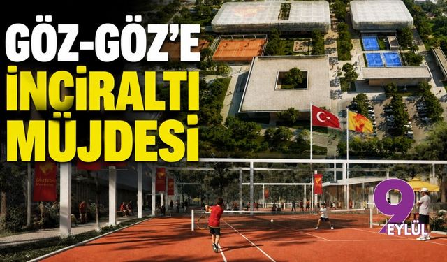 Göz-Göz'e İnciraltı müjdesi